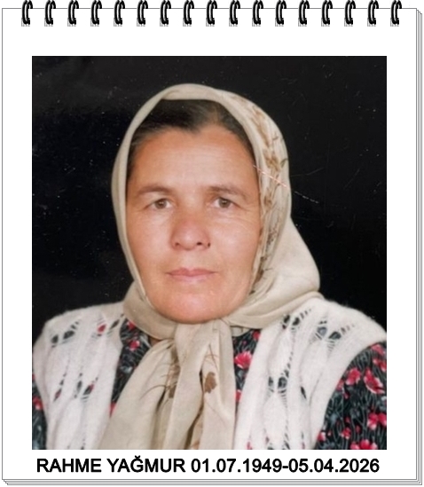 VEFAT: RAHME YAĞMUR 01.07.1949-05.04.2026