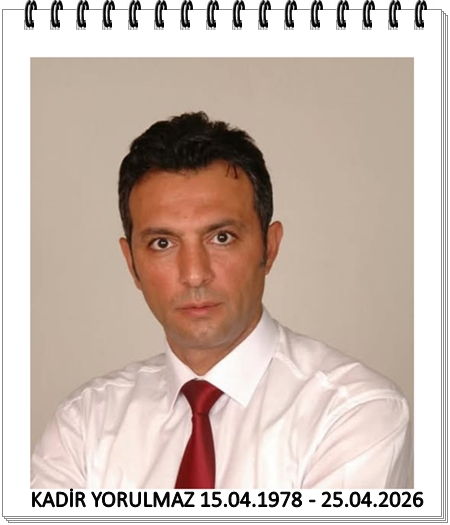 VEFAT: KADİR YORULMAZ 15.04.1978-25.04.2026