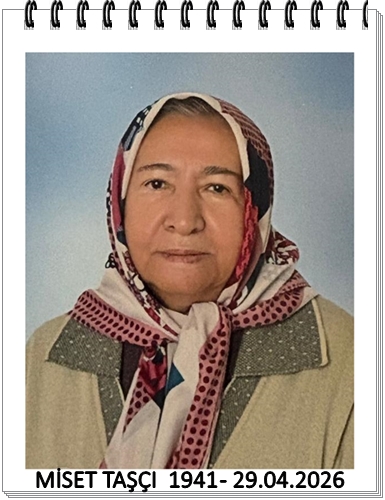 VEFAT: MİSET TAŞÇI 1941-29.04.2026